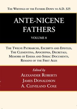 portada Ante-Nicene Fathers: Translations of the Writings of the Fathers Down to A.D. 325, Volume 8 (in English)