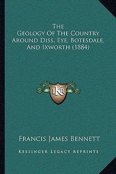 portada the geology of the country around diss, eye, botesdale, and ixworth (1884) (in English)
