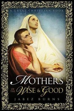portada Mothers of The Wise and Good (en Inglés)