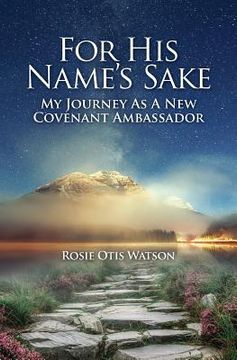 portada For His Name's Sake: My Journey as a New Covenant Embassador (en Inglés)