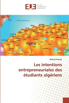portada Les intentions entrepreneuriales des étudiants algériens (en Francés)