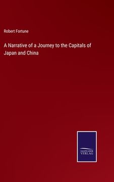 portada A Narrative of a Journey to the Capitals of Japan and China