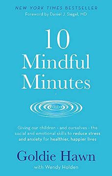 portada 10 Mindful Minutes: Giving our Children - and Ourselves - the Skills to Reduce Stress and Anxiety for Healthier, Happier Lives (en Inglés)