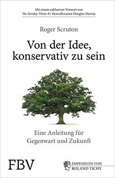portada Von der Idee, Konservativ zu Sein - Eine Anleitung für Gegenwart und Zukunft (en Alemán)