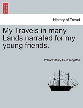 portada my travels in many lands narrated for my young friends. (en Inglés)