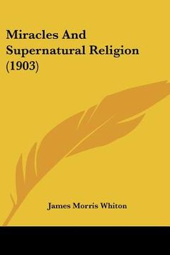 portada miracles and supernatural religion (1903) (in English)
