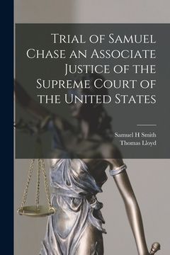 portada Trial of Samuel Chase an Associate Justice of the Supreme Court of the United States