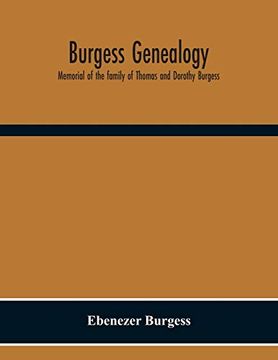 portada Burgess Genealogy; Memorial of the Family of Thomas and Dorothy Burgess, who Were Sattled at Sandwich, in the Plymouth Colony in 1637 (en Inglés)