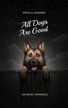 portada All Dogs are Good: Poems and Memories 