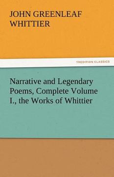 portada narrative and legendary poems, complete volume i., the works of whittier (en Inglés)
