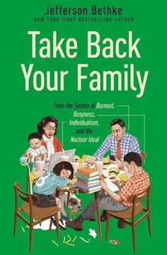 portada Take Back Your Family: From the Tyrants of Burnout, Busyness, Individualism, and the Nuclear Ideal 