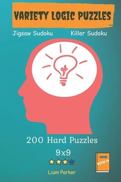 portada Variety Logic Puzzles - Jigsaw Sudoku, Killer Sudoku 200 Hard Puzzles 9x9 Book 19 (en Inglés)
