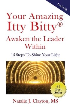 portada Your Amazing Itty Bitty(R) Awaken the Leader Within Book: 15 Steps To Shine Your Light (en Inglés)
