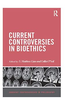 portada Current Controversies in Bioethics (Current Controversies in Philosophy) (en Inglés)