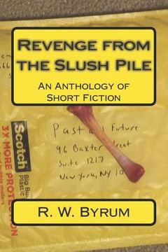 portada Revenge from the Slush Pile: An Anthology of Short Fiction