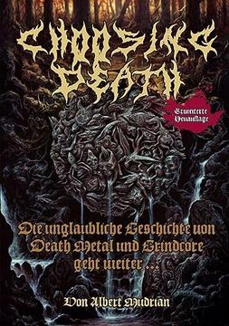portada Choosing Death: Die Unglaubliche Geschichte von Death Metal und Grindcore Geht Weiter. (en Alemán)