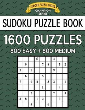 portada Sudoku Puzzle Book, 1,600 Puzzles, 800 EASY and 800 MEDIUM: Improve Your Game With This Two Level BARGAIN SIZE Book (in English)