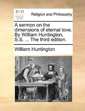 portada a sermon on the dimensions of eternal love. by william huntington, s.s. ... the third edition.