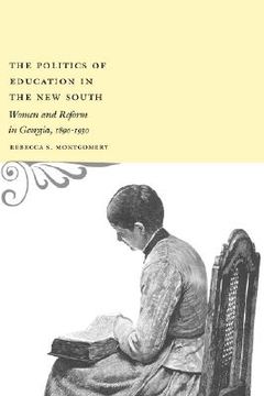 portada the politics of education in the new south: women and reform in georgia, 1890-1930 (en Inglés)