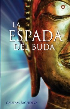 portada La Espada Del Buda: Cortar Los Nudos Del Sufrimiento Para Encontrar La Verdadera Felicidad