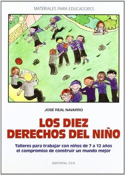 portada Los Diez Derechos del Niño: Talleres Para Trabajar con Niños de 7 a 12 Años el Compromiso de Construir un Mundo Mejor (in Spanish)