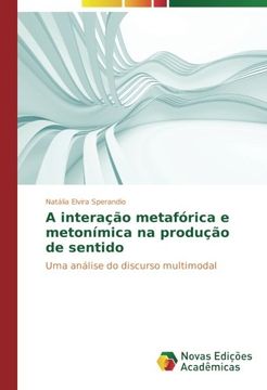 portada A interação metafórica e metonímica na produção de sentido: Uma análise do discurso multimodal (Portuguese Edition)