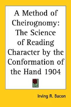 portada a method of cheirognomy: the science of reading character by the conformation of the hand 1904 (en Inglés)