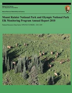 portada Mount Rainier National Park and Olympic National Park Elk Monitoring Program Annual Report 2010 (en Inglés)