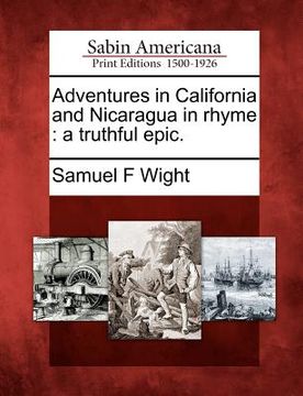 portada adventures in california and nicaragua in rhyme: a truthful epic. (in English)