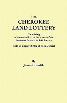 portada cherokee land lottery, containing a numerical list of the names of the fortunate drawers in said lottery, with an engraved map of each district