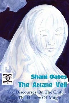 portada The Arcane Veil: Ten Discourses on The Craft and The History of Magic