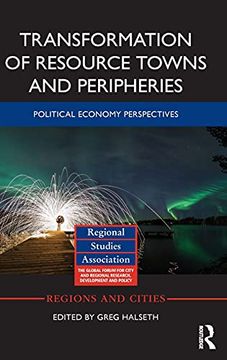 portada Transformation of Resource Towns and Peripheries: Political Economy Perspectives (Regions and Cities) (in English)