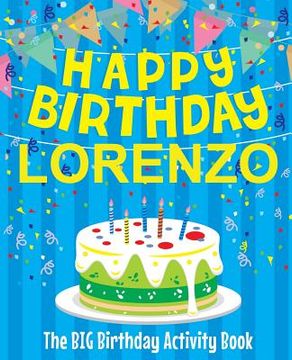 portada Happy Birthday Lorenzo - The Big Birthday Activity Book: (Personalized Children's Activity Book) (in English)