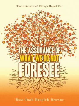 portada The Assurance of What We Do Not Foresee: The Evidence of Things Hoped For (en Inglés)