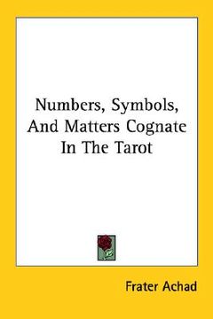 portada numbers, symbols, and matters cognate in the tarot (en Inglés)