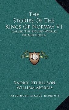 portada the stories of the kings of norway v1: called the round world, heimskringla (in English)