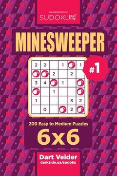 portada Sudoku Minesweeper - 200 Easy to Medium Puzzles 6x6 (Volume 1) (en Inglés)