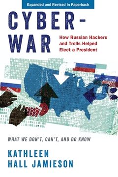 portada Cyberwar: How Russian Hackers and Trolls Helped Elect a President: What we Don'T, Can'T, and do Know (in English)