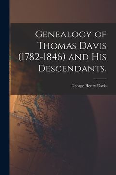 portada Genealogy of Thomas Davis (1782-1846) and His Descendants. (en Inglés)