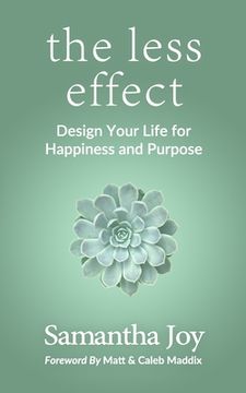 portada The less effect: Design Your Life for Happiness & Purpose (en Inglés)
