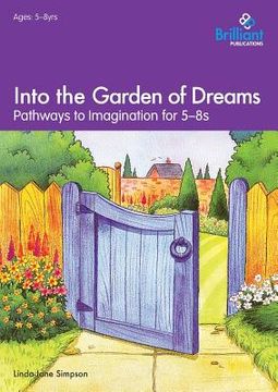 portada Into the Garden of Dreams: Pathways to Imagination for 5-8s (en Inglés)