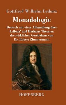portada Monadologie: Deutsch mit einer Abhandlung über Leibniz' und Herbarts Theorien des wirklichen Geschehens von Dr. Robert Zimmermann 