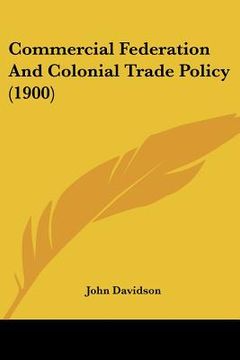 portada commercial federation and colonial trade policy (1900) (en Inglés)