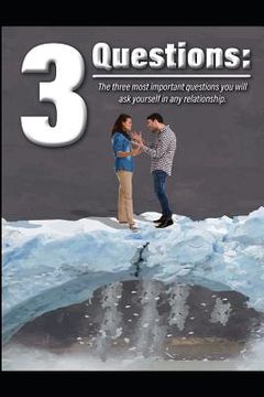 portada 3 Questions: The 3 Most Important Questions You Will Ask Yourself in Any Relationship (in English)