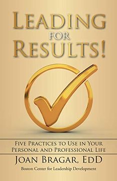 portada Leading for Results: Five Practices to use in Your Personal and Professional Life (en Inglés)