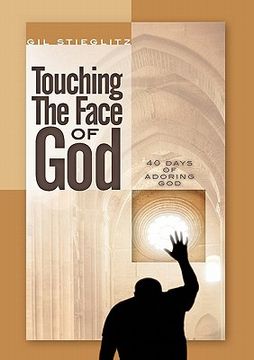 portada touching the face of god: 40 days of adoring god (in English)