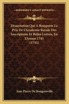portada Dissertation Qui A Remporte Le Priz De L'Academie Royale Des Inscriptions Et Belles Lettres, En L'Annee 1745 (1745) (en Francés)