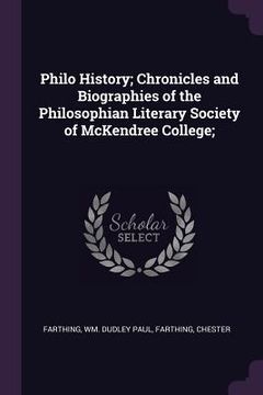 portada Philo History; Chronicles and Biographies of the Philosophian Literary Society of McKendree College;