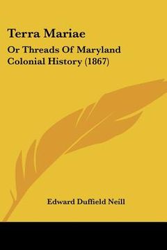 portada terra mariae: or threads of maryland colonial history (1867) (en Inglés)