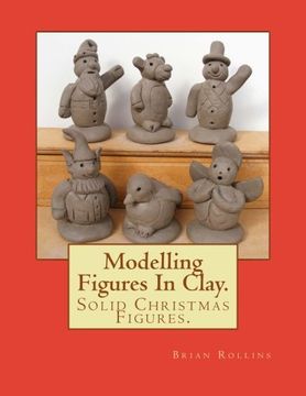 portada Modelling Figures In Clay.: Solid Christmas Figures. (Volume 1)